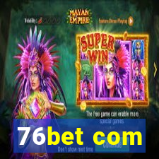 76bet com